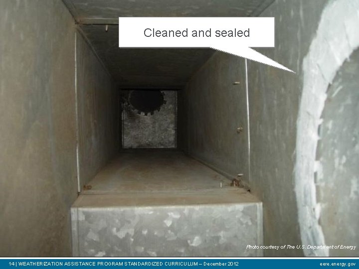 Cleaned and sealed Photo courtesy of The U. S. Department of Energy 14 |