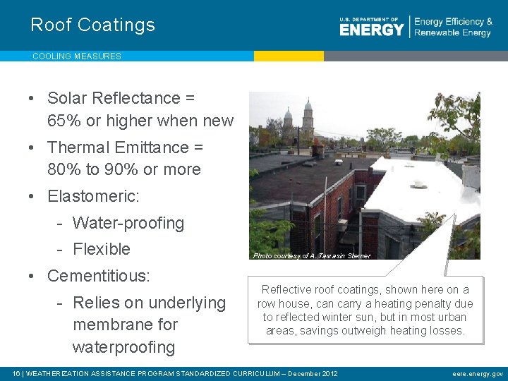 Roof Coatings COOLING MEASURES • Solar Reflectance = 65% or higher when new •