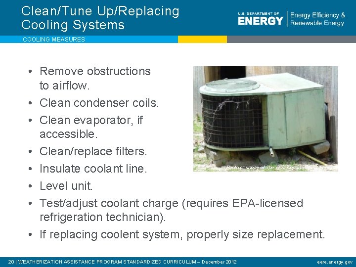 Clean/Tune Up/Replacing Cooling Systems COOLING MEASURES • Remove obstructions to airflow. • Clean condenser