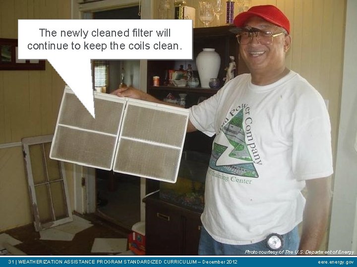 The newly cleaned filter will continue to keep the coils clean. Photo courtesy of