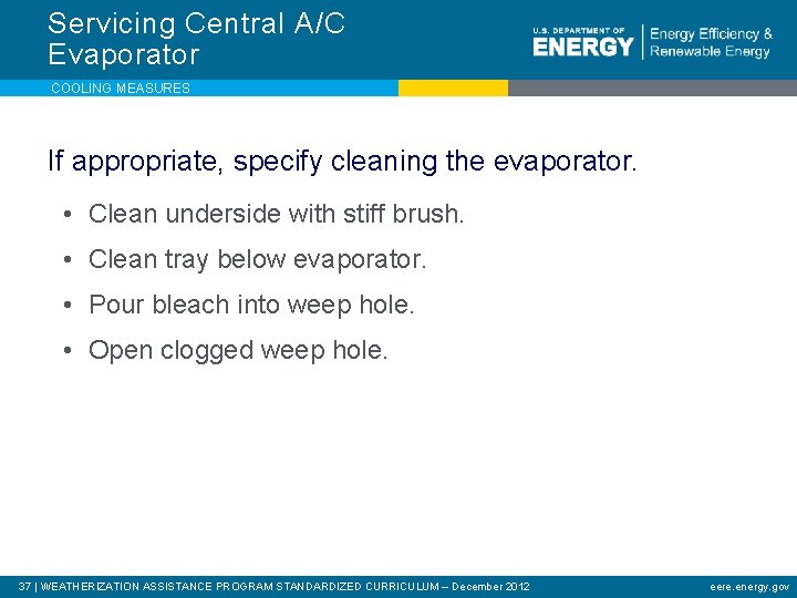 Servicing Central A/C Evaporator COOLING MEASURES If appropriate, specify cleaning the evaporator. • Clean