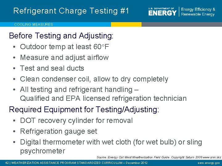Refrigerant Charge Testing #1 COOLING MEASURES Before Testing and Adjusting: • • • Outdoor