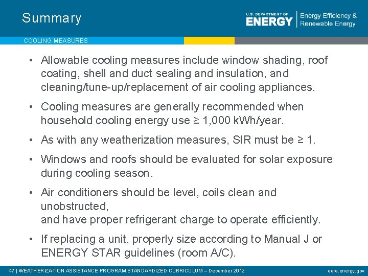 Summary COOLING MEASURES • Allowable cooling measures include window shading, roof coating, shell and