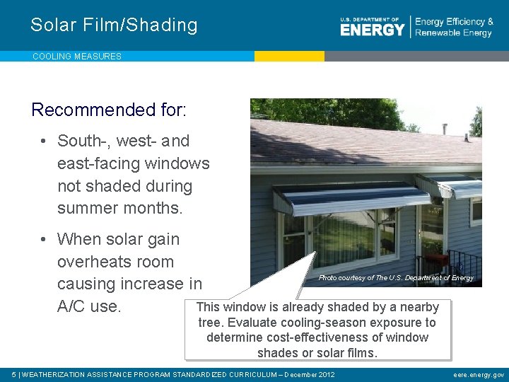 Solar Film/Shading COOLING MEASURES Recommended for: • South-, west- and east-facing windows not shaded