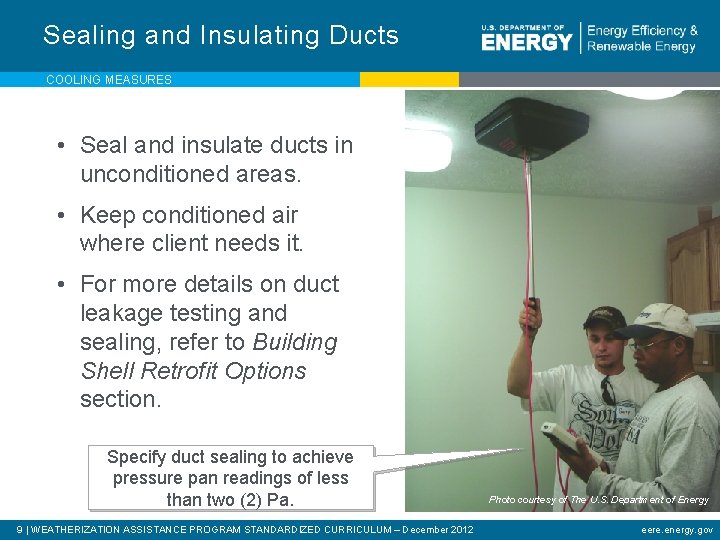 Sealing and Insulating Ducts COOLING MEASURES • Seal and insulate ducts in unconditioned areas.