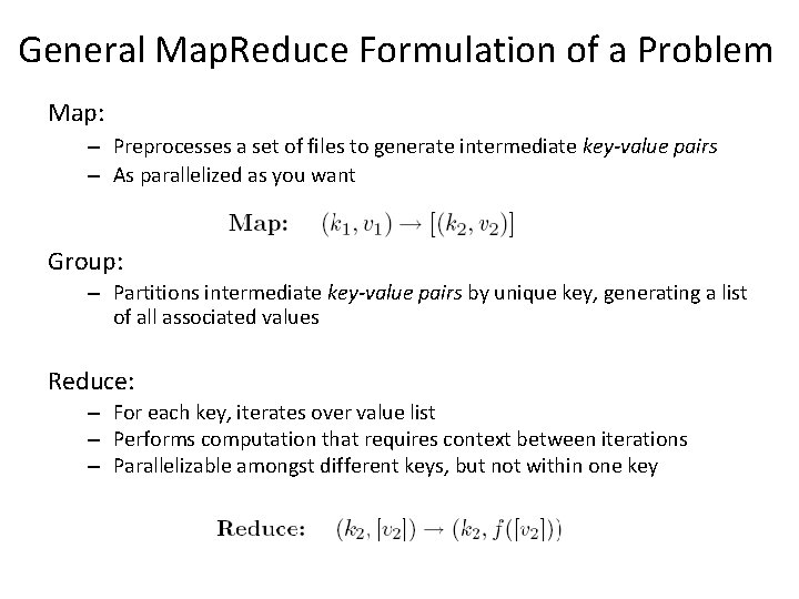 General Map. Reduce Formulation of a Problem Map: – Preprocesses a set of files