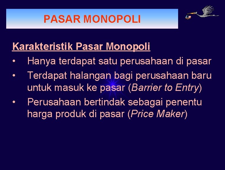 PERMINTAAN PASAR MONOPOLI Karakteristik Pasar Monopoli • Hanya terdapat satu perusahaan di pasar •