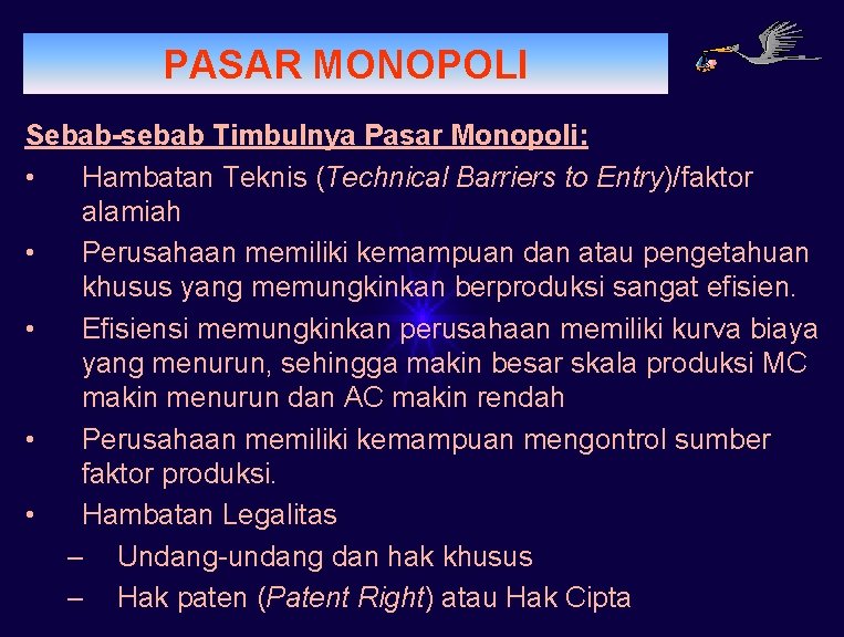 PERMINTAAN PASAR MONOPOLI Sebab-sebab Timbulnya Pasar Monopoli: • Hambatan Teknis (Technical Barriers to Entry)/faktor