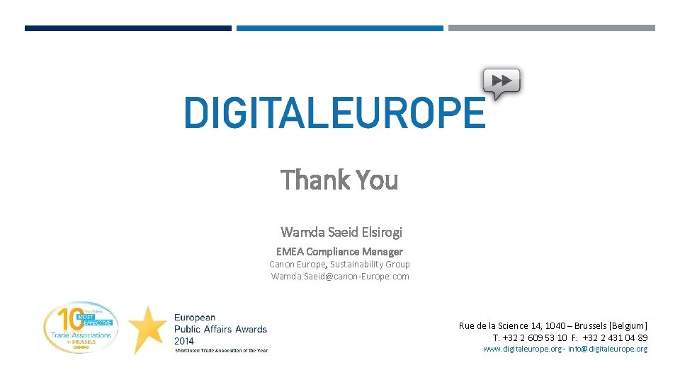 Thank You Wamda Saeid Elsirogi EMEA Compliance Manager Canon Europe, Sustainability Group Wamda. Saeid@canon-Europe.