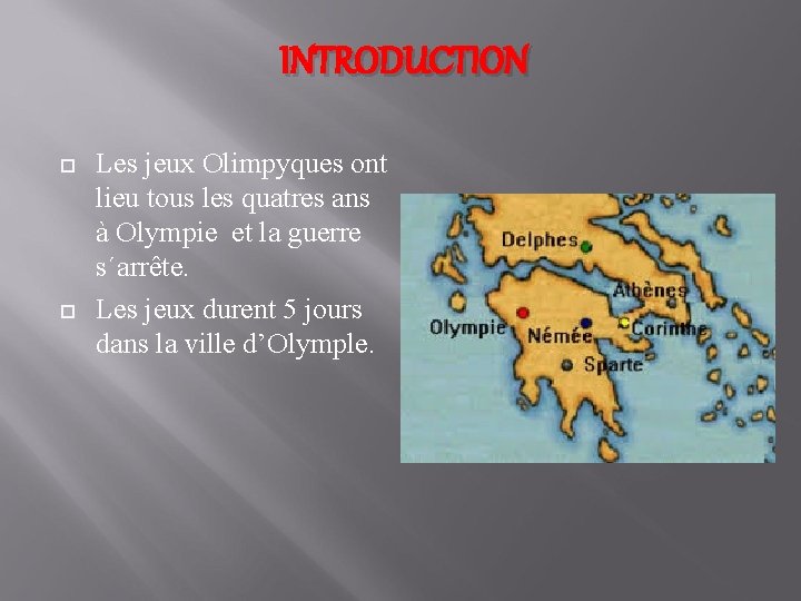 INTRODUCTION Les jeux Olimpyques ont lieu tous les quatres ans à Olympie et la