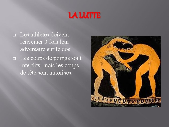 LA LUTTE Les athlètes doivent renverser 3 fois leur adversaire sur le dos. Les