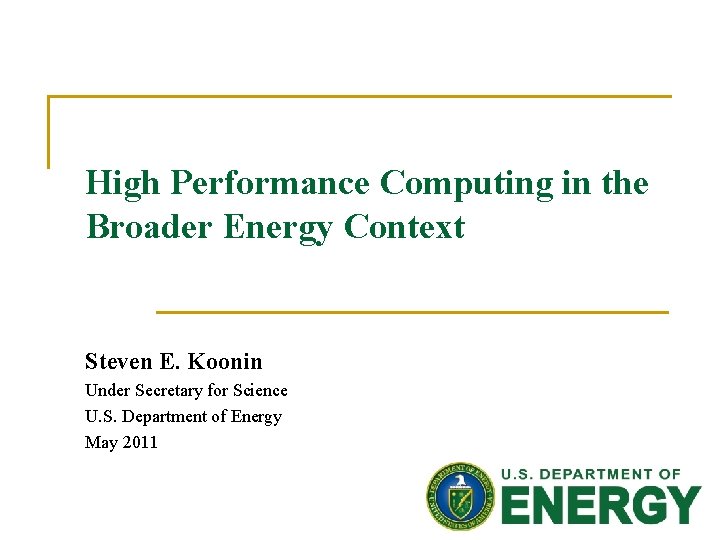 High Performance Computing in the Broader Energy Context Steven E. Koonin Under Secretary for