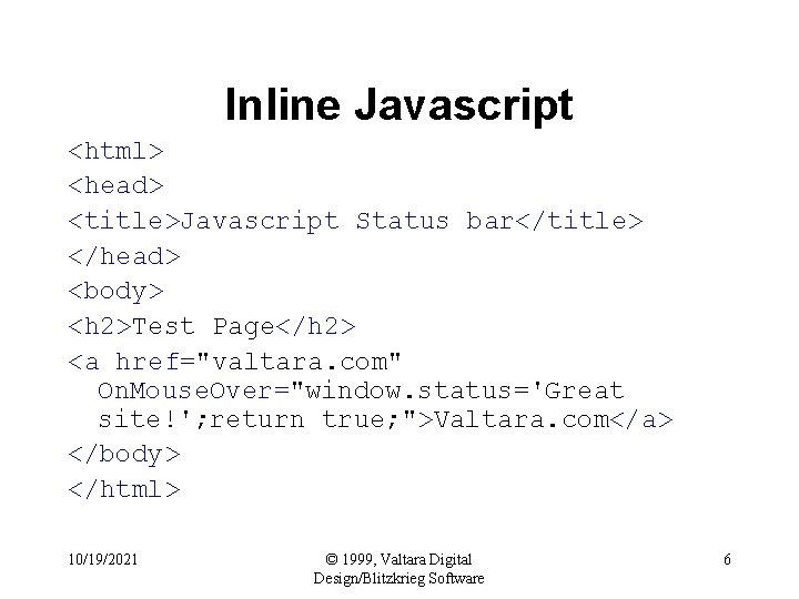 Inline Javascript <html> <head> <title>Javascript Status bar</title> </head> <body> <h 2>Test Page</h 2> <a