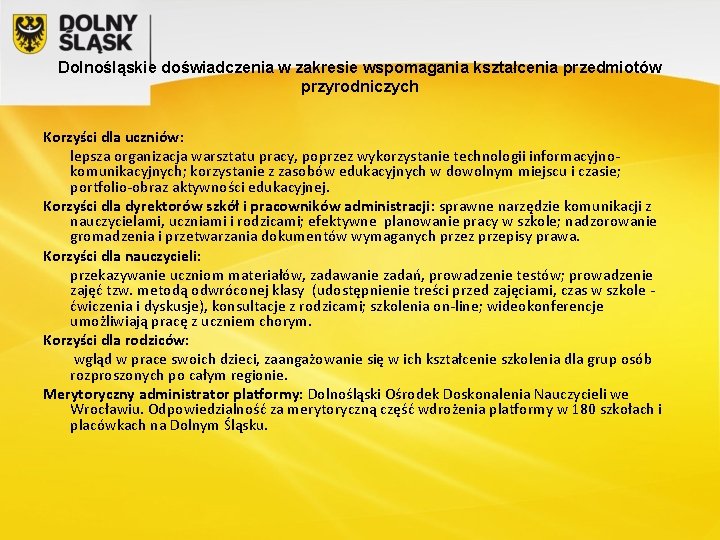 Dolnośląskie doświadczenia w zakresie wspomagania kształcenia przedmiotów przyrodniczych Korzyści dla uczniów: lepsza organizacja warsztatu