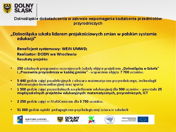 Dolnośląskie doświadczenia w zakresie wspomagania kształcenia przedmiotów przyrodniczych „Dolnośląska szkoła liderem projakościowych zmian w