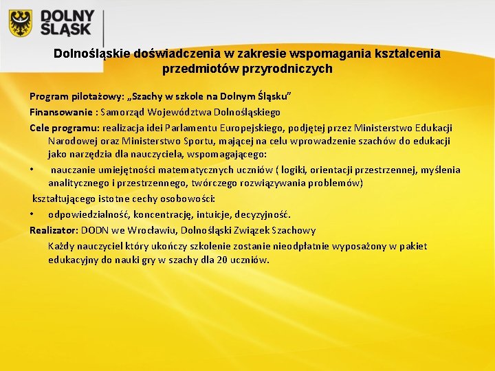 Dolnośląskie doświadczenia w zakresie wspomagania kształcenia przedmiotów przyrodniczych Program pilotażowy: „Szachy w szkole na