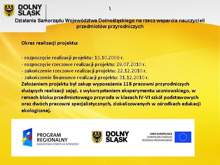  Działania Samorządu Województwa Dolnośląskiego na rzecz wsparcia nauczycieli przedmiotów przyrodniczych Okres realizacji projektu: