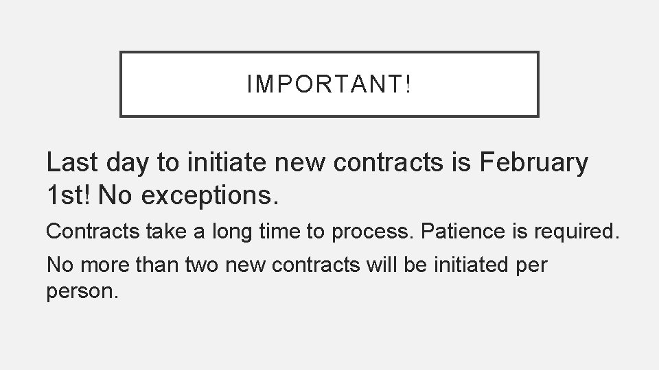 IMPORTANT! Last day to initiate new contracts is February 1 st! No exceptions. Contracts