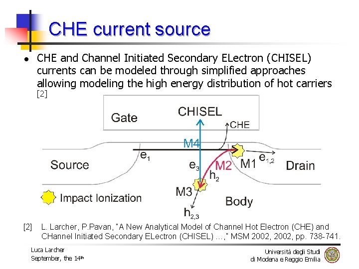 CHE current source CHE and Channel Initiated Secondary ELectron (CHISEL) currents can be modeled