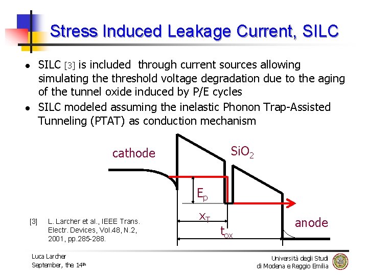Stress Induced Leakage Current, SILC [3] is included through current sources allowing simulating the