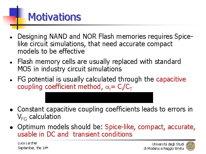 Motivations l l l Designing NAND and NOR Flash memories requires Spicelike circuit simulations,