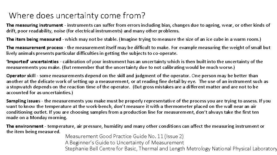Where does uncertainty come from? The measuring instrument - instruments can suffer from errors Where does uncertainty come from? The measuring instrument - instruments can suffer from errors