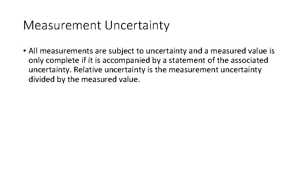 Measurement Uncertainty • All measurements are subject to uncertainty and a measured value is Measurement Uncertainty • All measurements are subject to uncertainty and a measured value is