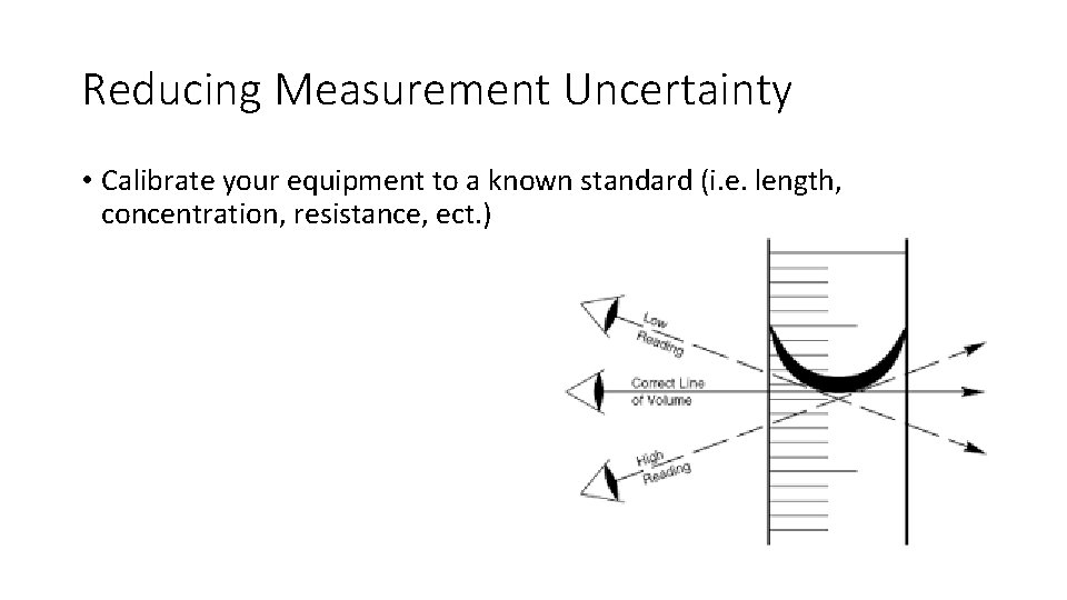 Reducing Measurement Uncertainty • Calibrate your equipment to a known standard (i. e. length, Reducing Measurement Uncertainty • Calibrate your equipment to a known standard (i. e. length,