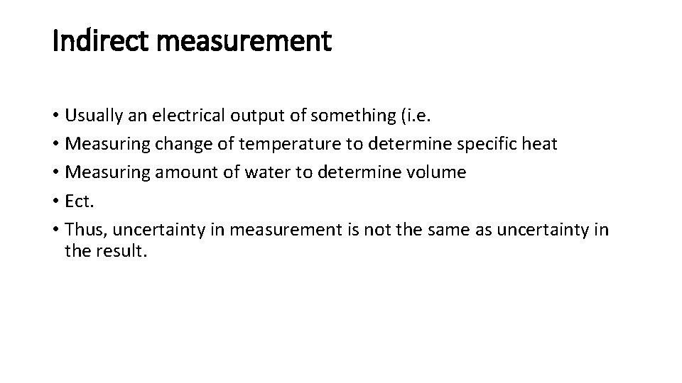 Indirect measurement • Usually an electrical output of something (i. e. • Measuring change Indirect measurement • Usually an electrical output of something (i. e. • Measuring change
