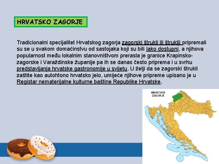 HRVATSKO ZAGORJE Tradicionalni specijalitet Hrvatskog zagorja zagorski štrukli ili štruklji pripremali su se u