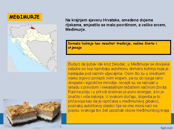 MEĐIMURJE Na krajnjem sjeveru Hrvatske, omeđeno dvjema rijekama, smjestilo se malo površinom, a veliko