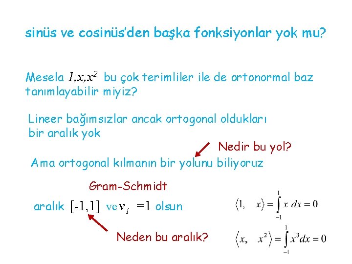 sinüs ve cosinüs’den başka fonksiyonlar yok mu? Mesela 1, x, x 2 bu çok