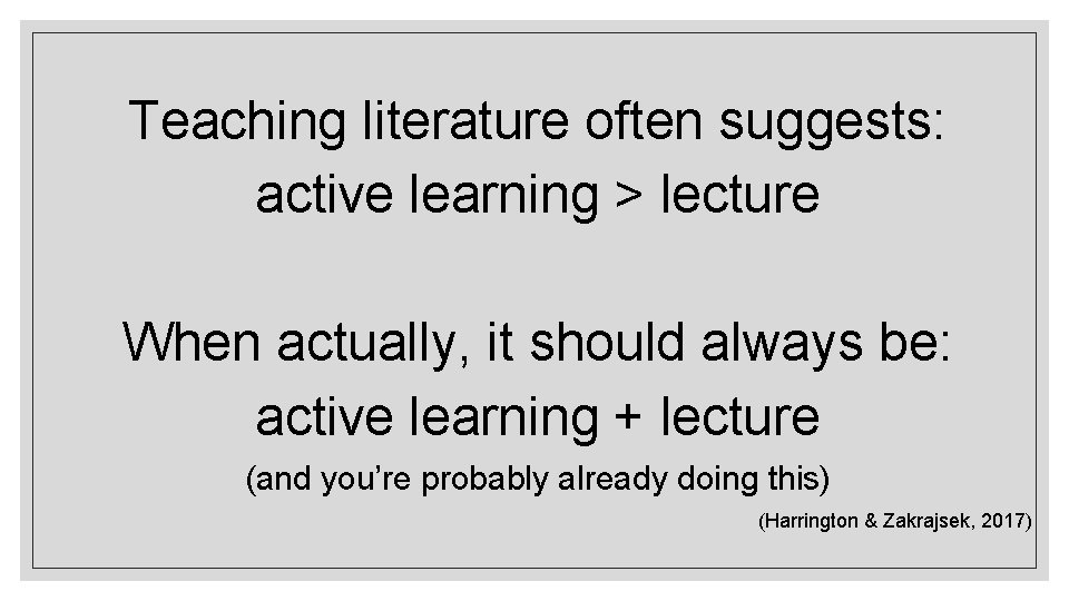 Teaching literature often suggests: active learning > lecture When actually, it should always be:
