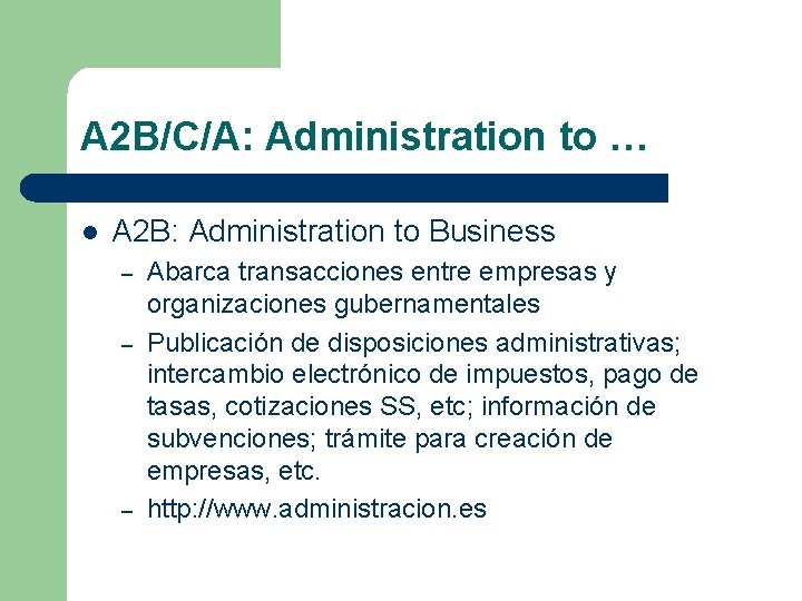 A 2 B/C/A: Administration to … l A 2 B: Administration to Business –