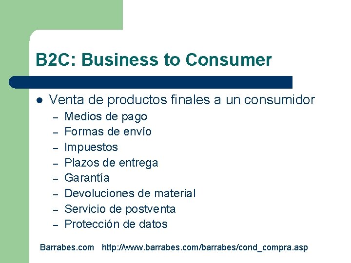 B 2 C: Business to Consumer l Venta de productos finales a un consumidor