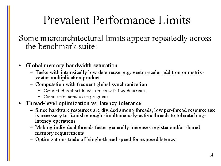 Prevalent Performance Limits Some microarchitectural limits appear repeatedly across the benchmark suite: • Global