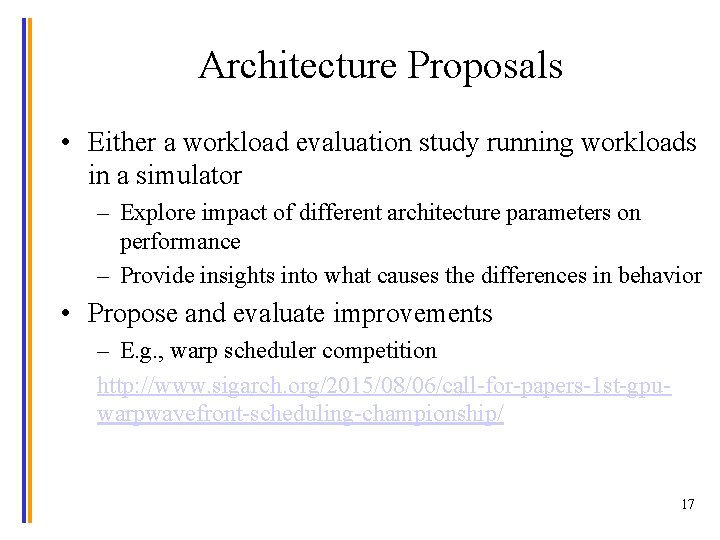 Architecture Proposals • Either a workload evaluation study running workloads in a simulator –