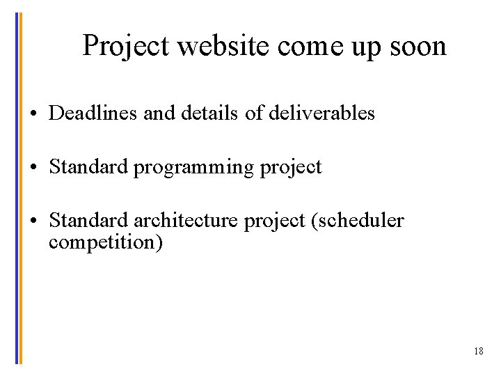 Project website come up soon • Deadlines and details of deliverables • Standard programming