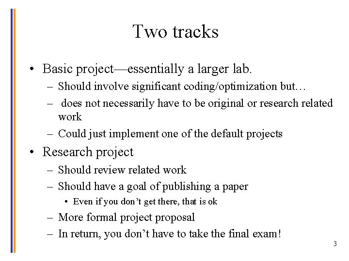 Two tracks • Basic project—essentially a larger lab. – Should involve significant coding/optimization but…