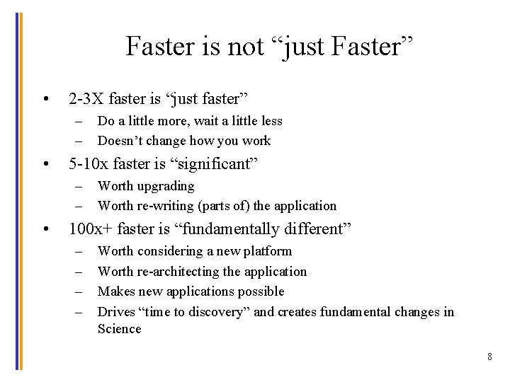 Faster is not “just Faster” • 2 -3 X faster is “just faster” –