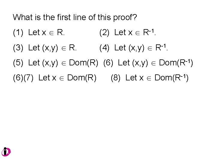 What is the first line of this proof? (1) Let x R. (2) Let