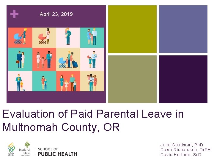 + April 23, 2019 Evaluation of Paid Parental Leave in Multnomah County, OR Julia