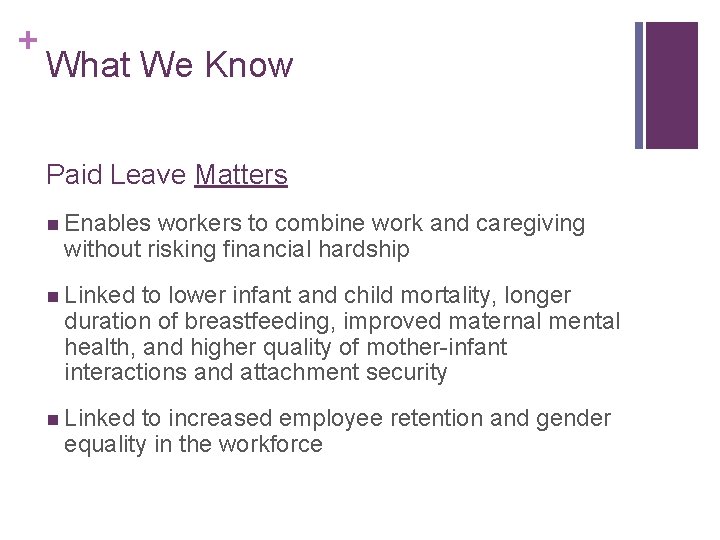 + What We Know Paid Leave Matters n Enables workers to combine work and