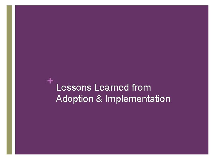 + Lessons Learned from Adoption & Implementation 