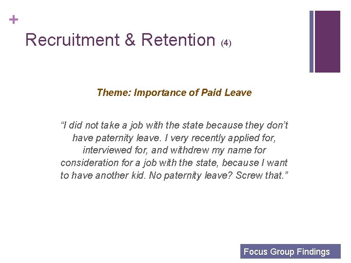 + Recruitment & Retention (4) Theme: Importance of Paid Leave “I did not take