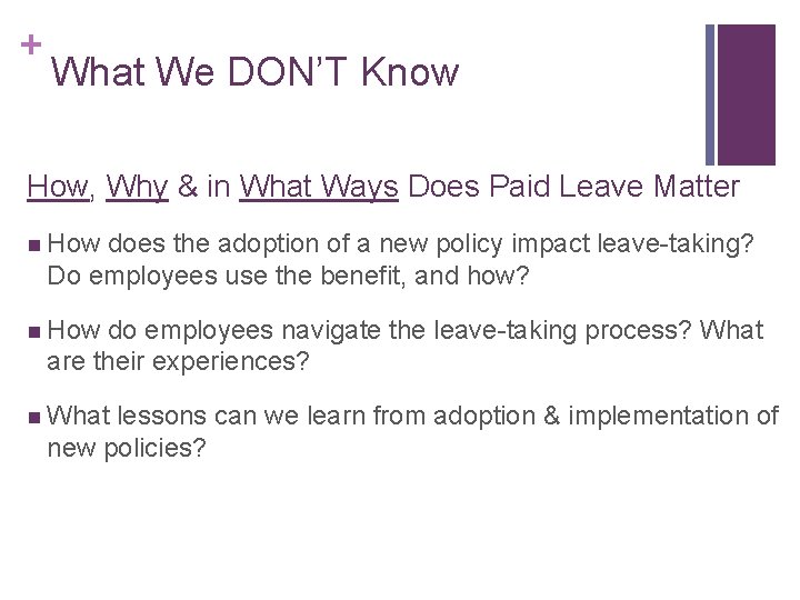 + What We DON’T Know How, Why & in What Ways Does Paid Leave