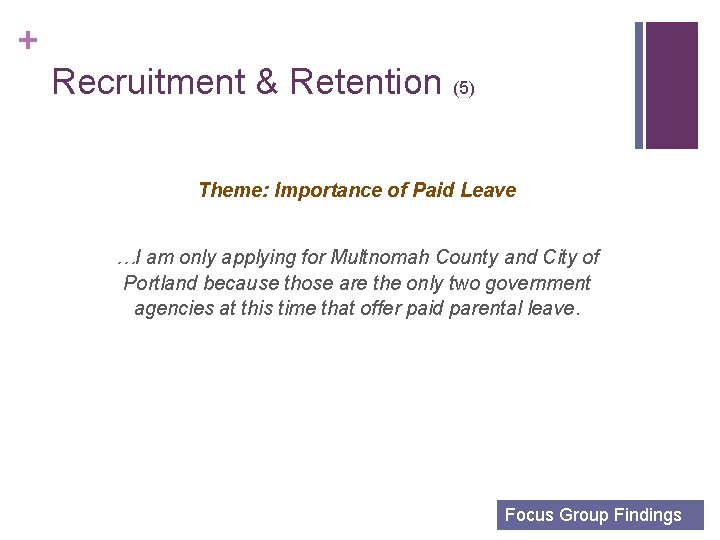 + Recruitment & Retention (5) Theme: Importance of Paid Leave …I am only applying