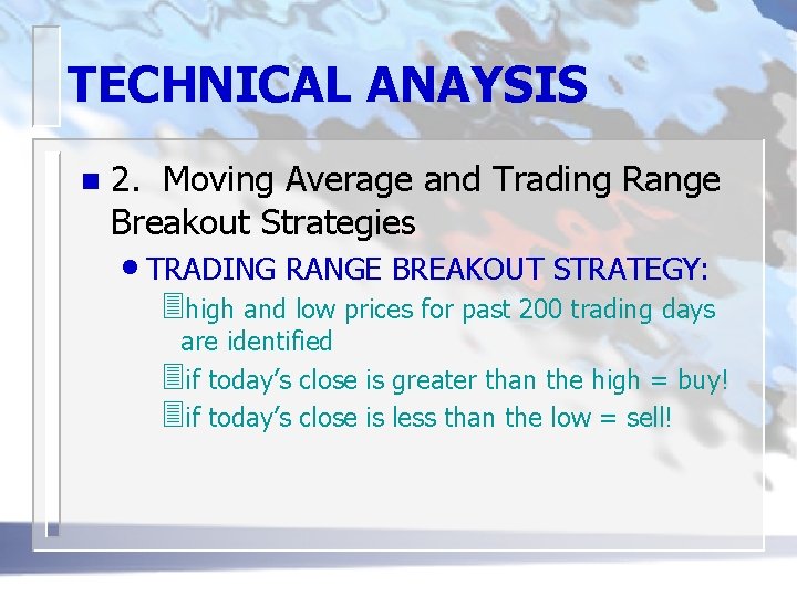 TECHNICAL ANAYSIS n 2. Moving Average and Trading Range Breakout Strategies • TRADING RANGE