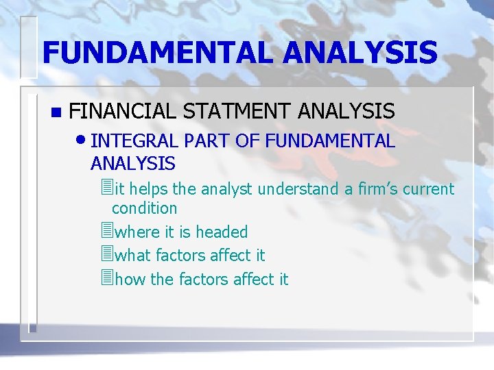 FUNDAMENTAL ANALYSIS n FINANCIAL STATMENT ANALYSIS • INTEGRAL PART OF FUNDAMENTAL ANALYSIS 3 it