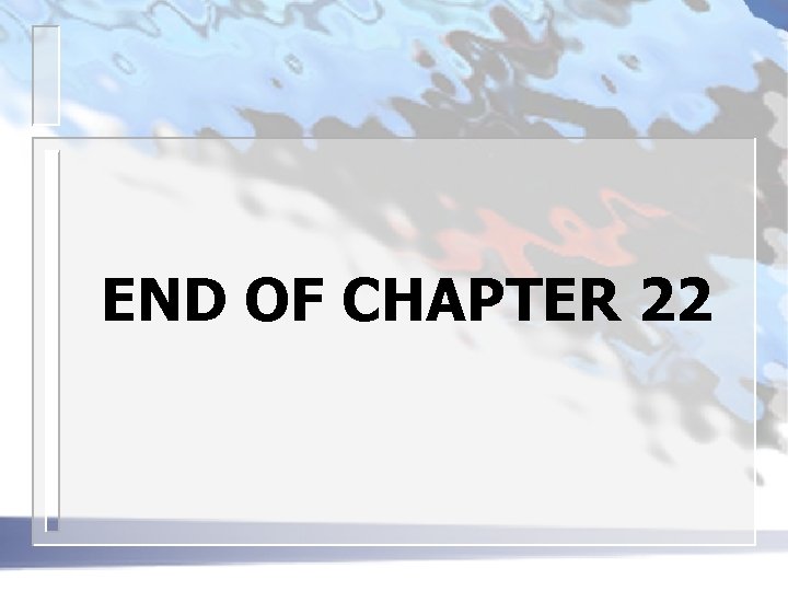 END OF CHAPTER 22 